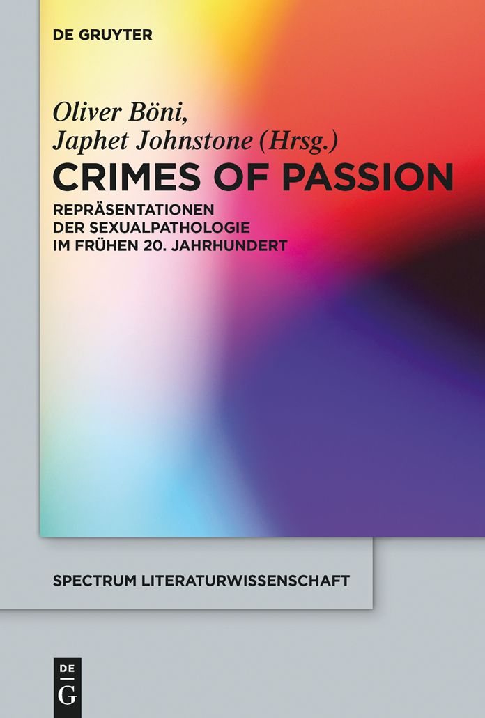 Crimes of Passion: Repr#x000E4;sentationen der Sexualpathologie im fr#x000FC;hen 20. Jahrhundert
