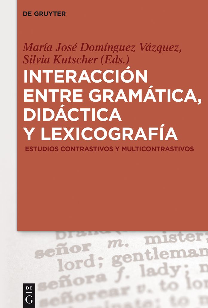 Interacci#x000F3;n entre gram#x000E1;tica, did#x000E1;ctica y lexicograf#x000ED;a: Estudios contrastivos y multicontrastivos