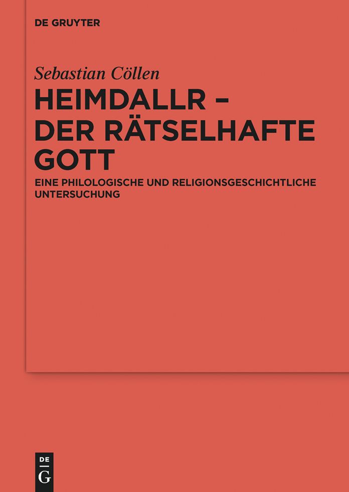 Heimdallr - der r#x000E4;tselhafte Gott: Eine philologische und religionsgeschichtliche Untersuchung