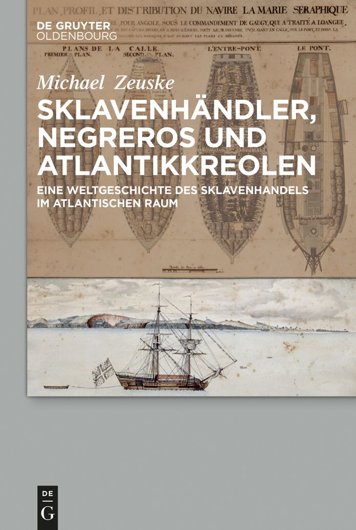 Sklavenhändler, Negreros und Atlantikkreolen: Eine Weltgeschichte des Sklavenhandels im atlantischen Raum