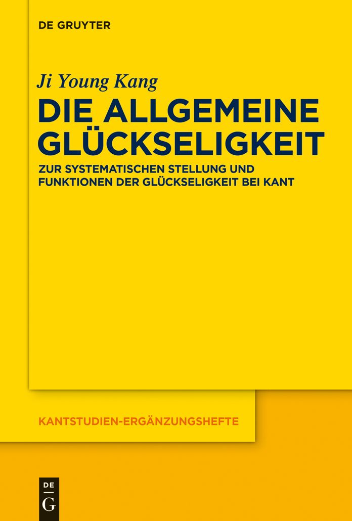 Die allgemeine Gl#x000FC;ckseligkeit: Zur systematischen Stellung und Funktionen der Gl#x000FC;ckseligkeit bei Kant