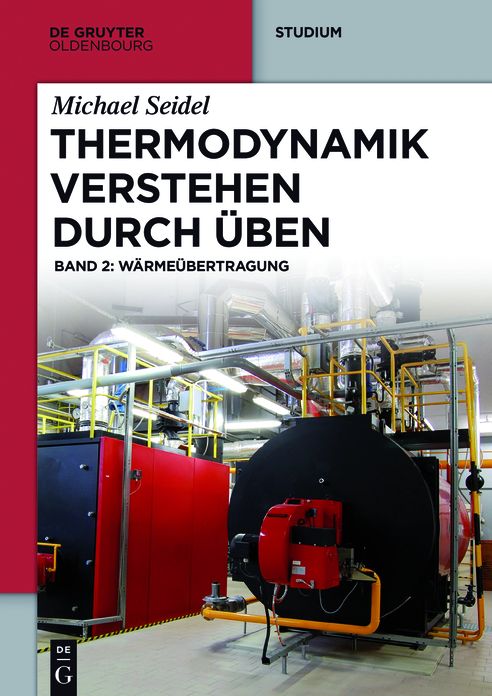 Thermodynamik - Verstehen durch #x000DC;ben: Band 2: W#x000E4;rme#x000FC;bertragung