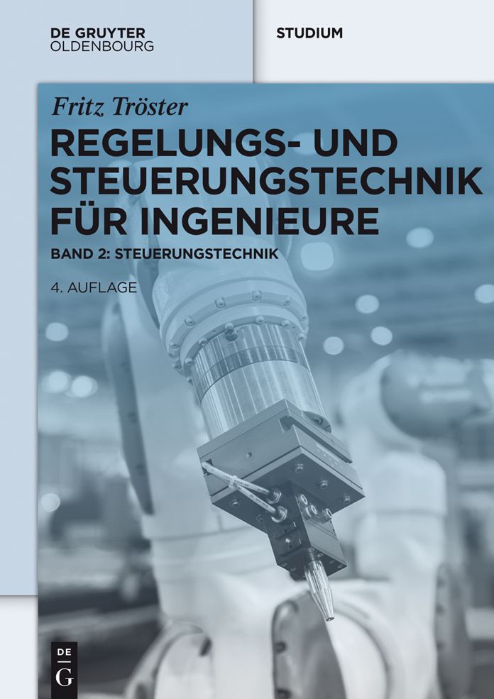 Regelungs- und Steuerungstechnik f#x000FC;r Ingenieure: Band 2: Steuerungstechnik