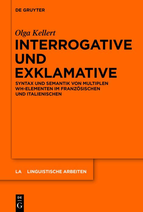 Interrogative und Exklamative: Syntax und Semantik von multiplen wh-Elementen im Franz#x000F6;sischen und Italienischen