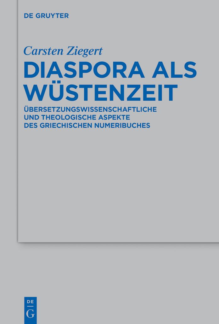Diaspora als W?stenzeit: ?bersetzungswissenschaftliche und theologische Aspekte des griechischen Numeribuches