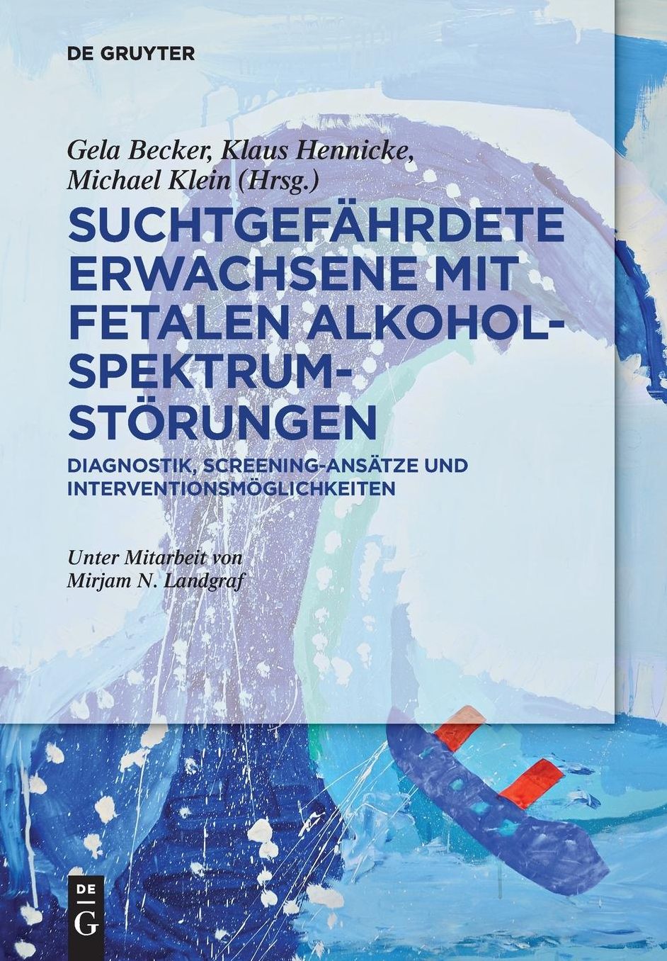 Suchtgefahrdete Erwachsene mit Fetalen Alkoholspektrumstorungen: Diagnostik, Screening-Ansatze und Interventionsmoglichkeiten