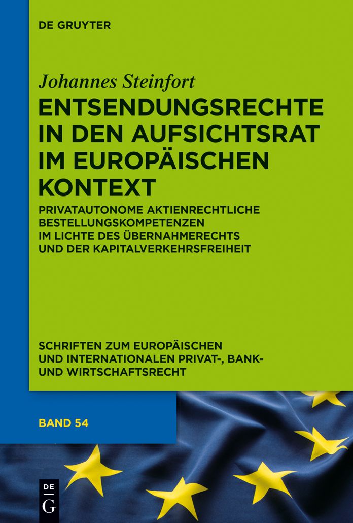Entsendungsrechte in den Aufsichtsrat im europaischen Kontext: Privatautonome aktienrechtliche Bestellungskompetenzen im Lichte des Ubernahmerechts und der Kapitalverkehrsfreiheit
