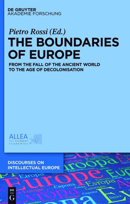 The Boundaries of Europe: From the Fall of the Ancient World to the Age of Decolonisation