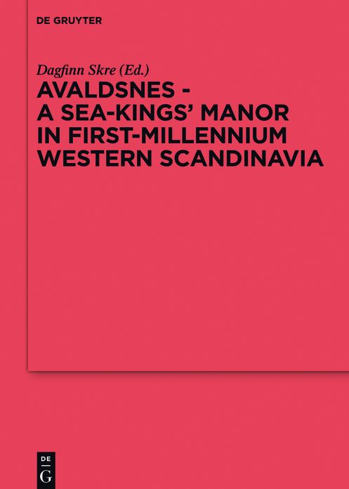 Avaldsnes - A Sea-Kings' Manor in First-Millennium Western Scandinavia