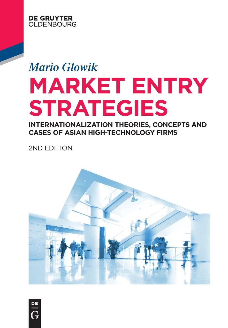 Market Entry Strategies: Internationalization Theories, Concepts and Cases of Asian High-Technology Firms: Haier, Hon Hai Precision, Lenovo, LG Electronics, Panasonic, Samsung, Sharp, Sony, TCL, Xiaomi