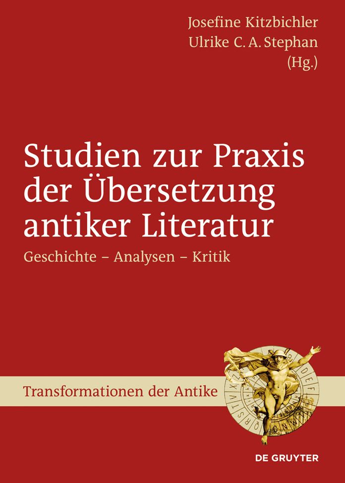 Studien zur Praxis der Ubersetzung antiker Literatur: Geschichte - Analysen - Kritik