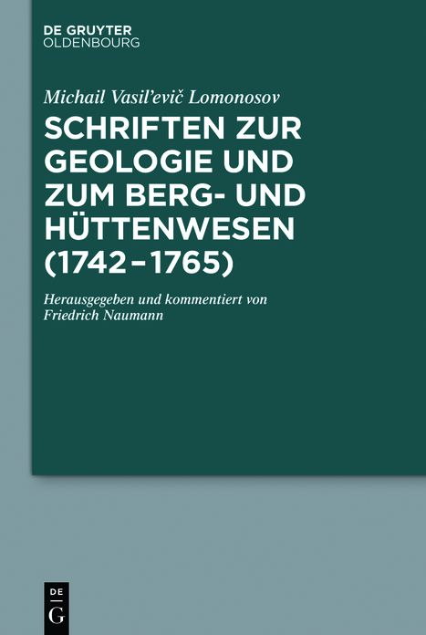 Schriften zur Geologie und zum Berg- und Huttenwesen (1742-1765): Herausgegeben und kommentiert von Friedrich Naumann
