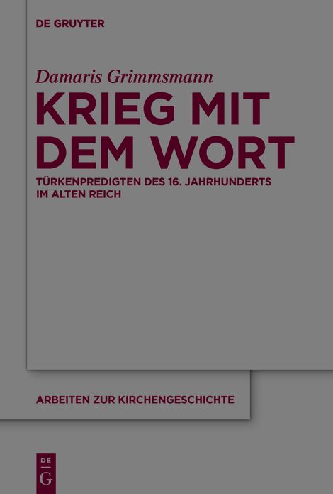 Krieg mit dem Wort: Turkenpredigten des 16. Jahrhunderts im Alten Reich