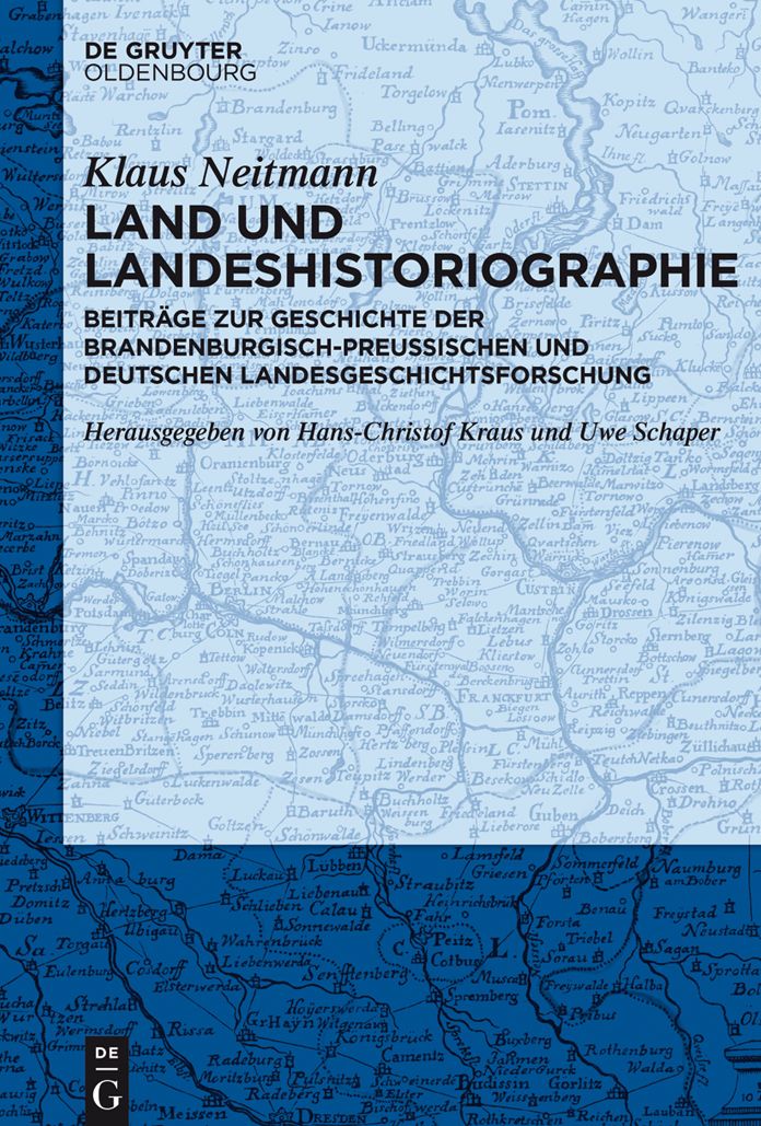 Land und Landeshistoriographie: Beitr#x000E4;ge zur Geschichte der brandenburgisch-preu#x000DF;ischen und deutschen Landesgeschichtsforschung