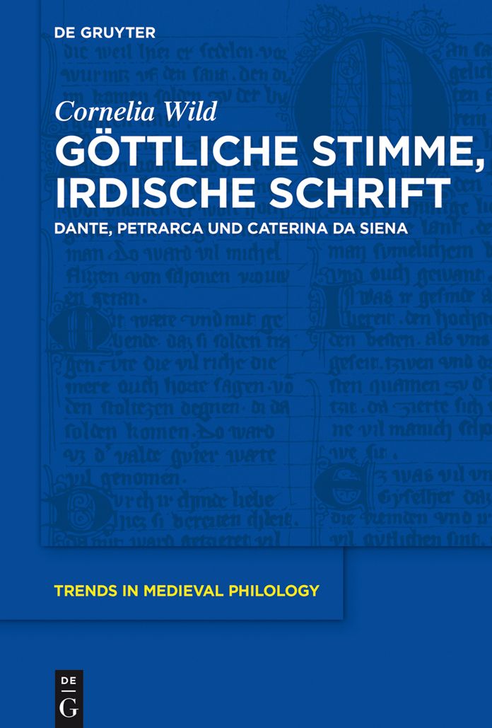 G#x000F6;ttliche Stimme, irdische Schrift: Dante, Petrarca und Caterina da Siena