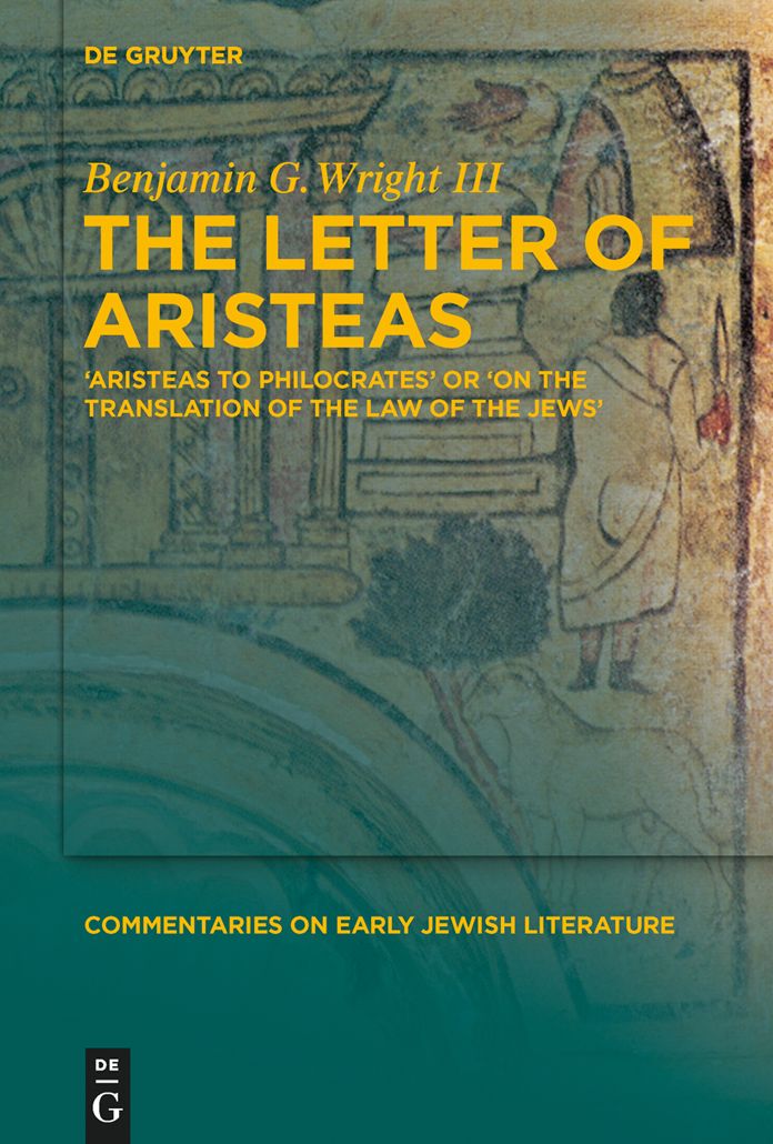 The Letter of Aristeas: 'Aristeas to Philocrates' or 'On the Translation of the Law of the Jews'