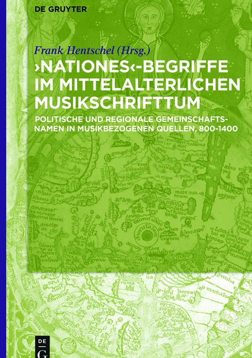 #8218;Nationes'-Begriffe im mittelalterlichen Musikschrifttum: Politische und regionale Gemeinschaftsnamen in musikbezogenen Quellen, 800-1400
