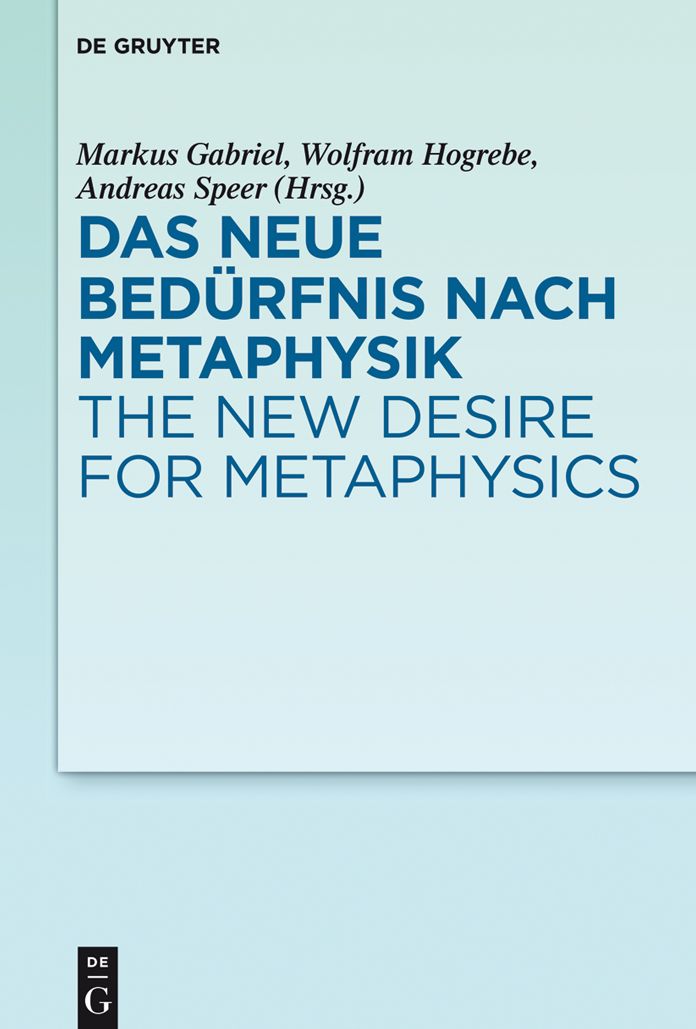 Das neue Bed#x000FC;rfnis nach Metaphysik / The New Desire for Metaphysics