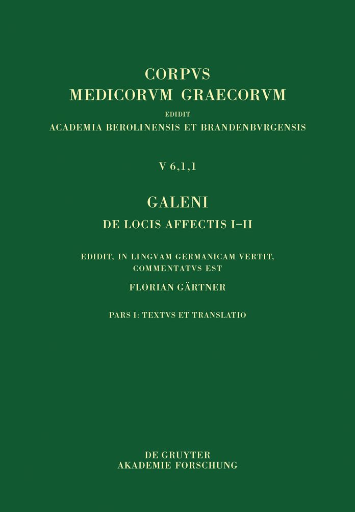 Galeni De locis affectis I-II / Galen. #x000DC;ber das Erkennen erkrankter K#x000F6;rperteile I-II: Edidit, in linguam Germanicam vertit, commentatus est