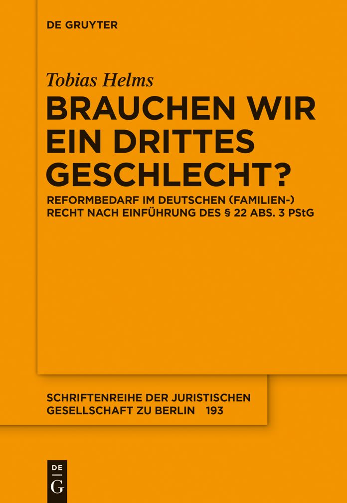 Brauchen wir ein drittes Geschlecht?: Reformbedarf im deutschen (Familien-)Recht nach Einf#x000FC;hrung des #x000A7; 22 Abs. 3 PStG