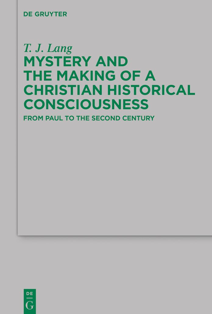 Mystery and the Making of a Christian Historical Consciousness: From Paul to the Second Century