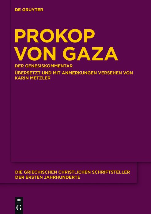 Prokop von Gaza: Der Genesiskommentar. Aus den #8222;Eclogarum in libros historicos Veteris Testamenti epitome" #x000FC;bersetzt und mit Anmerkungen versehen