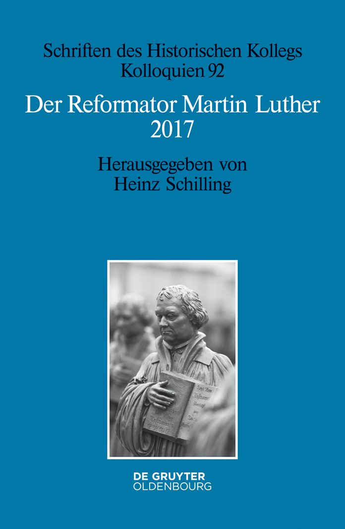 Der Reformator Martin Luther 2017: Eine wissenschaftliche und gedenkpolitische Bestandsaufnahme