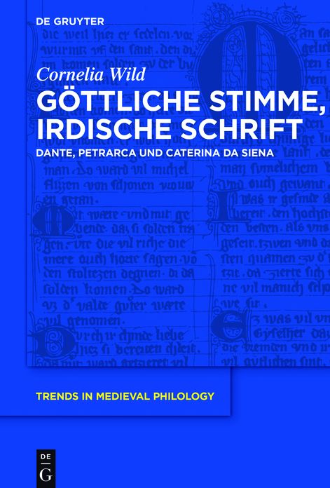 Gottliche Stimme, irdische Schrift: Dante, Petrarca und Caterina da Siena