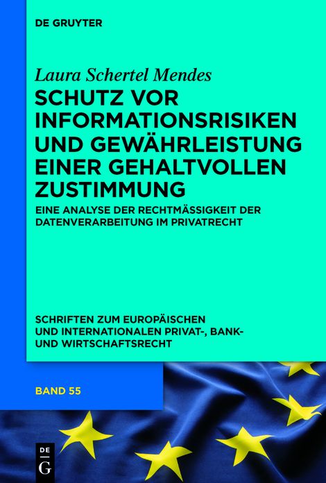 Schutz vor Informationsrisiken und Gewahrleistung einer gehaltvollen Zustimmung: Eine Analyse der Rechtmassigkeit der Datenverarbeitung im Privatrecht
