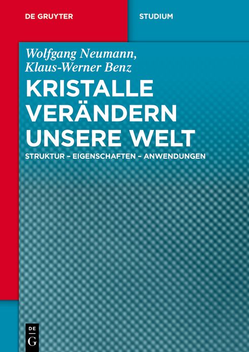 Kristalle verandern unsere Welt: Struktur - Eigenschaften - Anwendungen