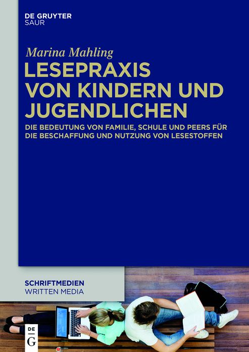 Lesepraxis von Kindern und Jugendlichen: Die Bedeutung von Familie, Schule und Peers fur die Beschaffung und Nutzung von Lesestoffen