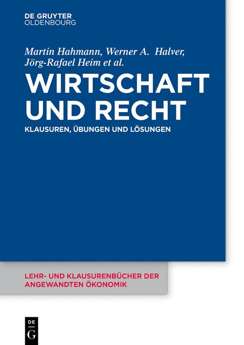 Wirtschaft und Recht: Klausuren, #x000DC;bungen und L#x000F6;sungen