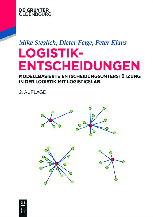 Logistik-Entscheidungen: Modellbasierte Entscheidungsunterst#x000FC;tzung in der Logistik mit LogisticsLab