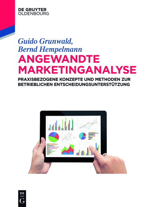 Angewandte Marketinganalyse: Praxisbezogene Konzepte und Methoden zur betrieblichen Entscheidungsunterst#x000FC;tzung