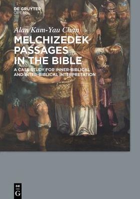 Melchizedek Passages in the Bible: A Case Study for Inner-Biblical and Inter-Biblical Interpretation