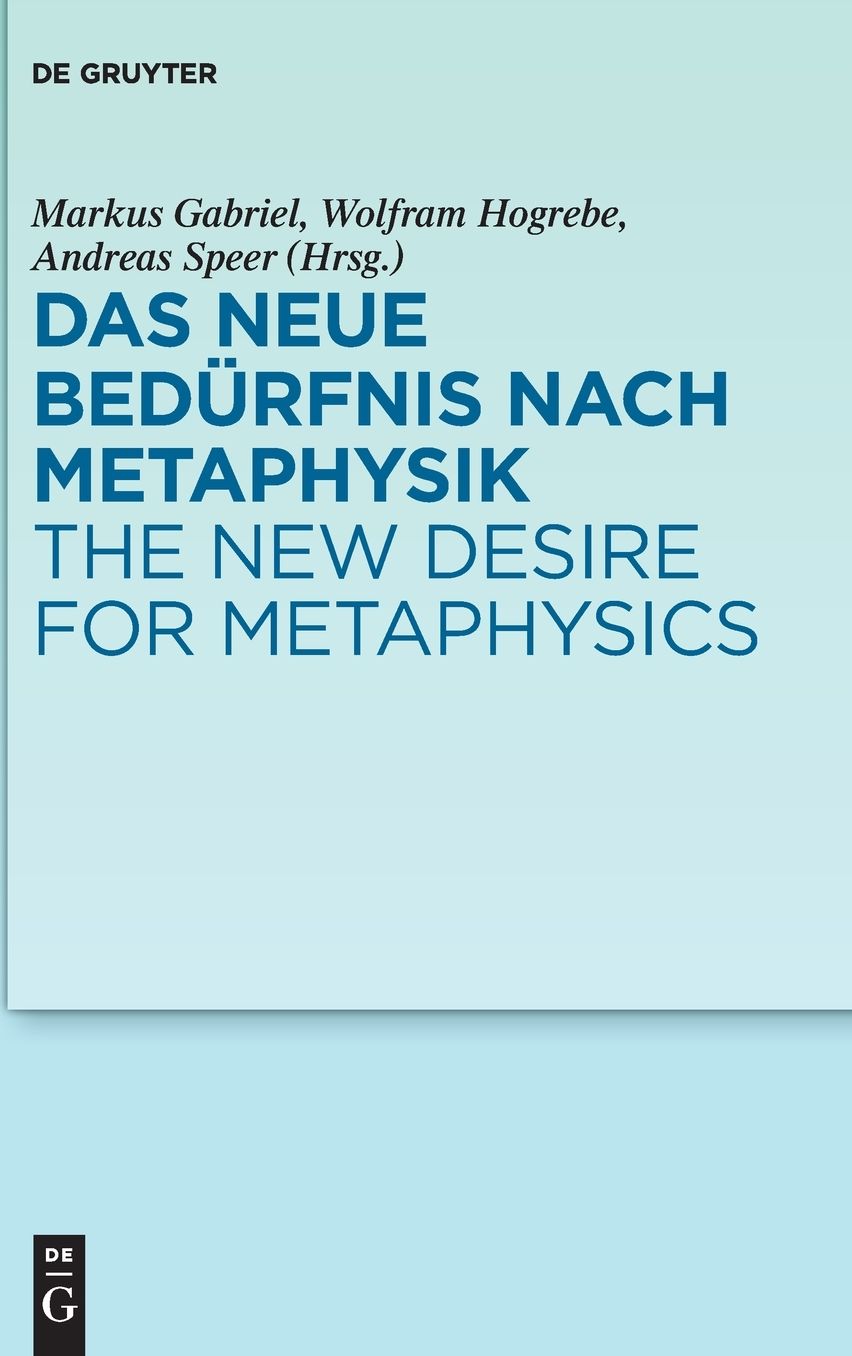 Das neue Bedurfnis nach Metaphysik / The New Desire for Metaphysics