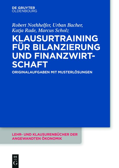 Klausurtraining fur Bilanzierung und Finanzwirtschaft: Originalaufgaben mit Musterlosungen