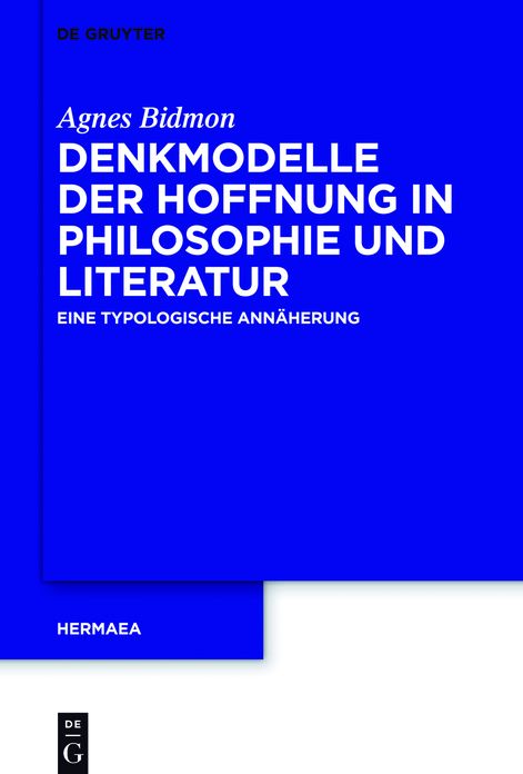 Denkmodelle der Hoffnung in Philosophie und Literatur: Eine typologische Annaherung