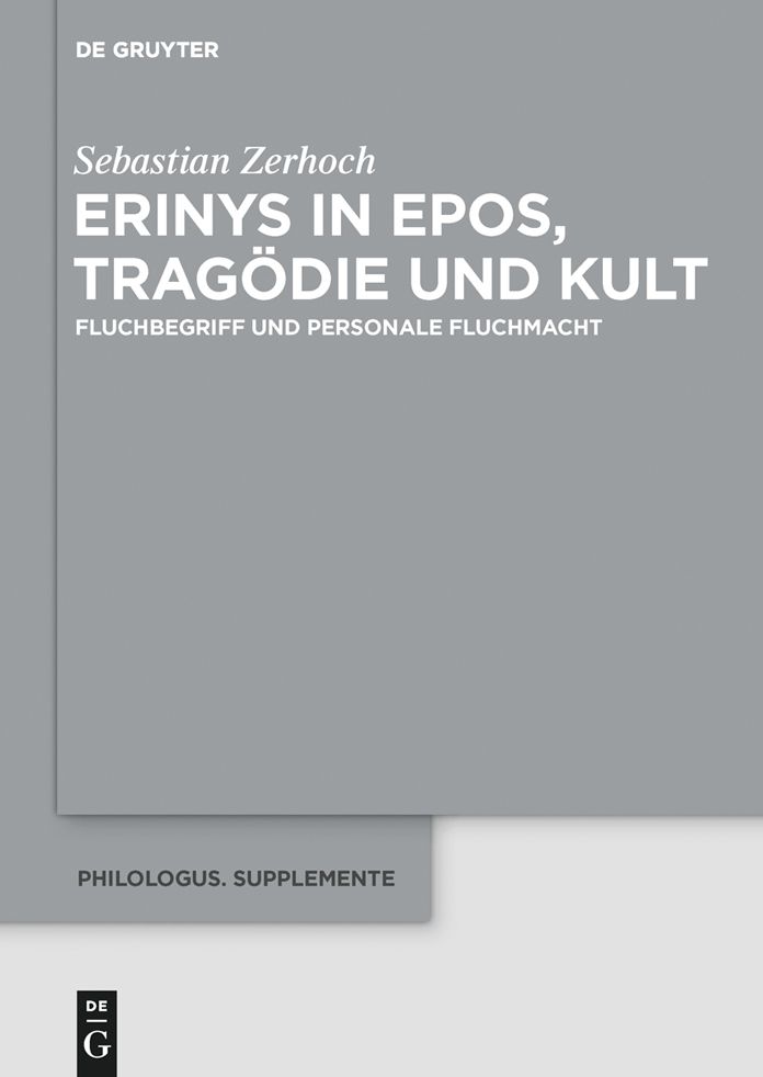 Erinys in Epos, Tragodie und Kult: Fluchbegriff und personale Fluchmacht