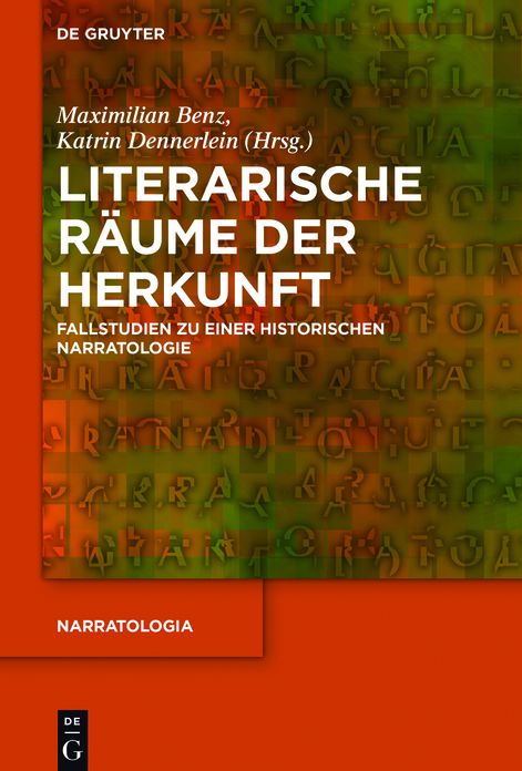 Literarische Raume der Herkunft: Fallstudien zu einer historischen Narratologie