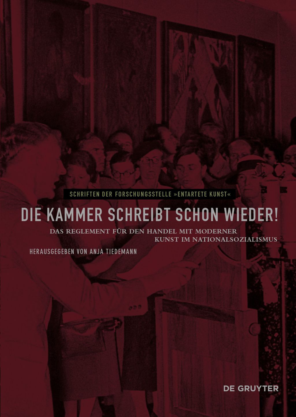 Die Kammer schreibt schon wieder!: Das Reglement fur den Handel mit moderner Kunst im Nationalsozialismus