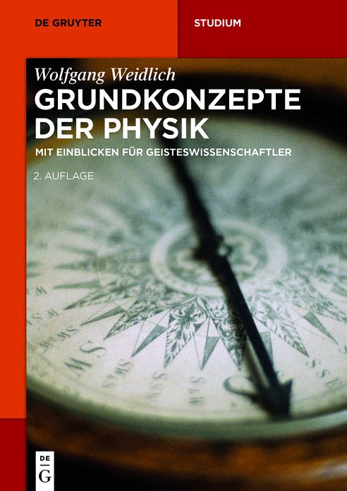 Grundkonzepte der Physik: Mit Einblicken fur Geisteswissenschaftler