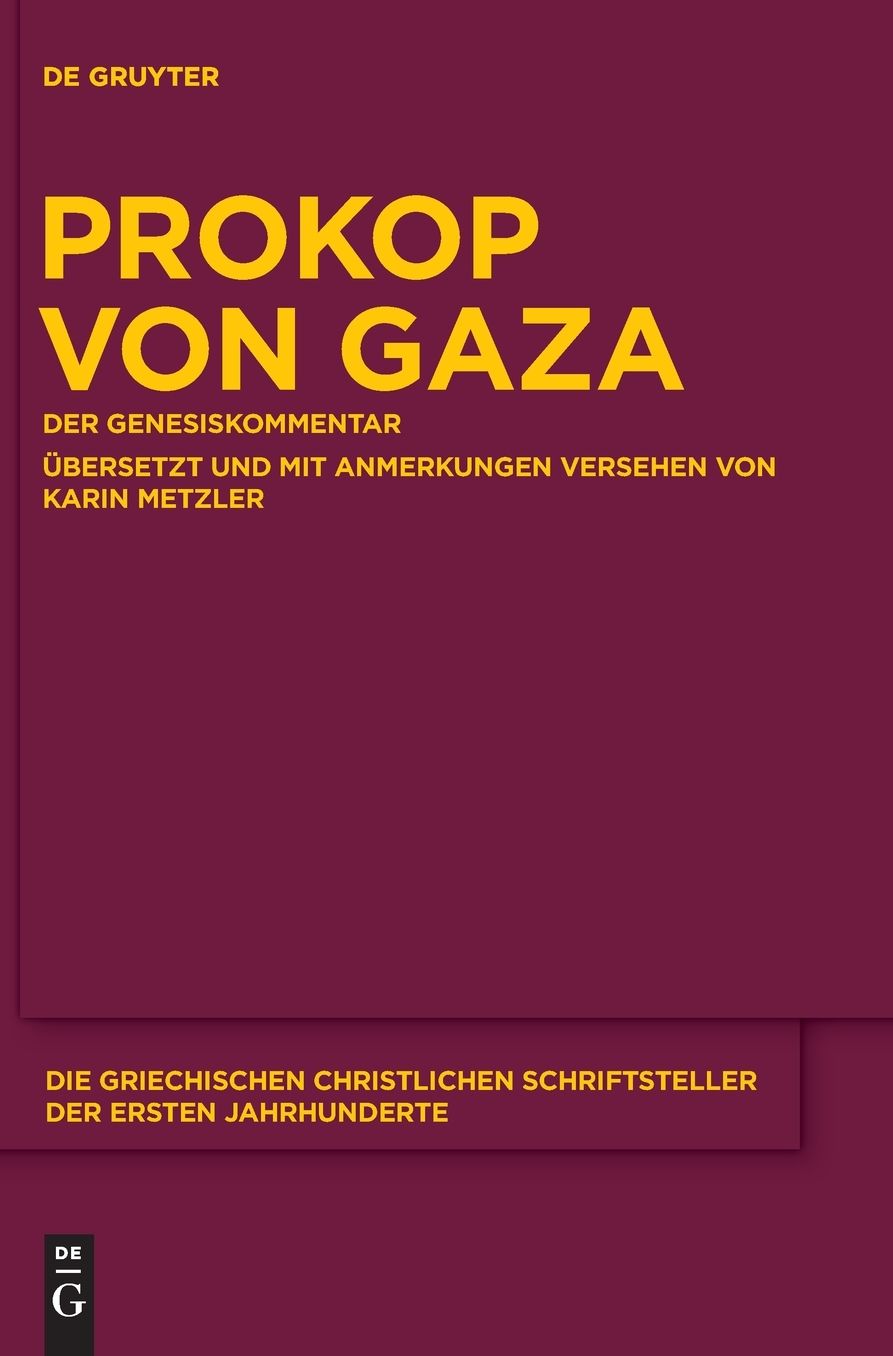 Prokop von Gaza: Der Genesiskommentar. Aus den "Eclogarum in libros historicos Veteris Testamenti epitome" ubersetzt und mit Anmerkungen versehen