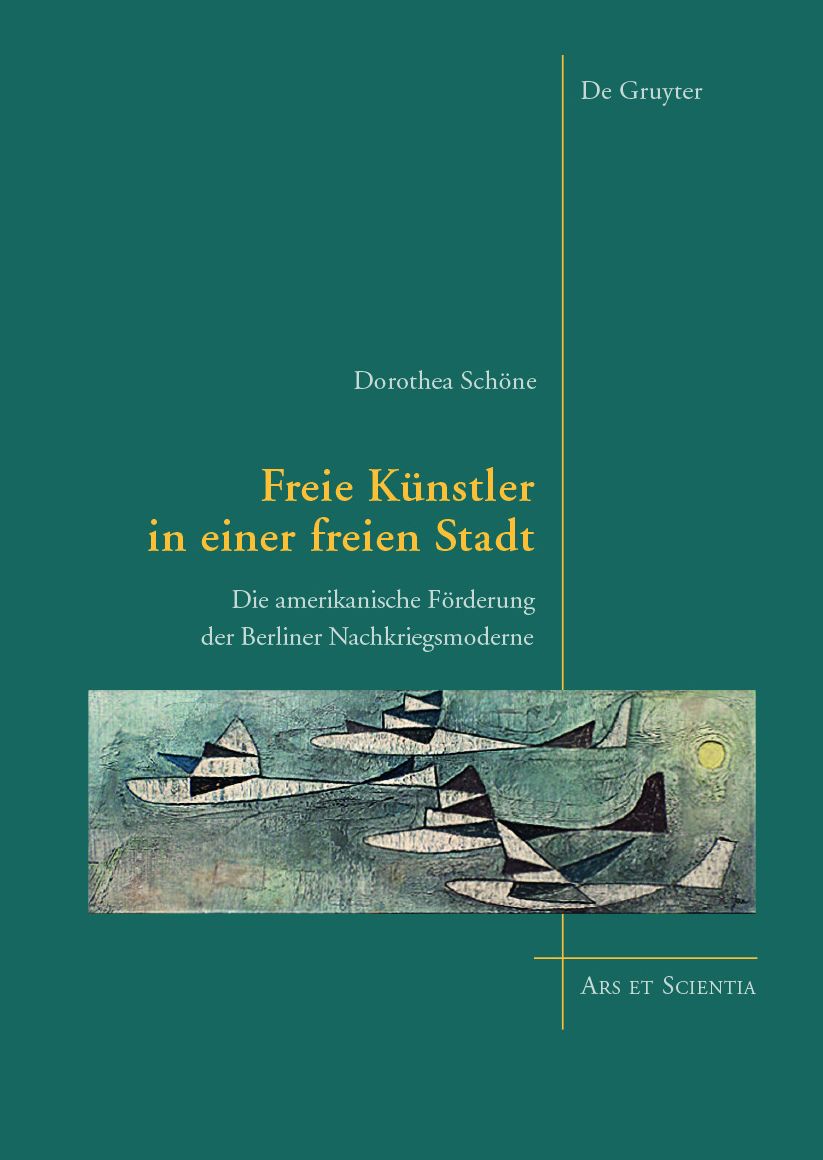 Freie Kunstler in einer freien Stadt: Die amerikanische Forderung der Berliner Nachkriegsmoderne