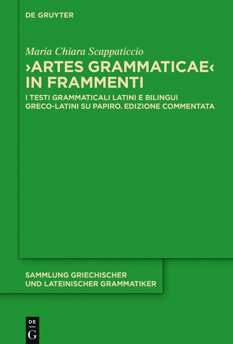 "Artes Grammaticae" in frammenti: I testi grammaticali latini e bilingui greco-latini su papiro. Edizione commentata