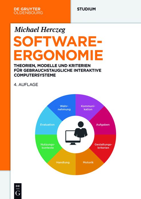 Software-Ergonomie: Theorien, Modelle und Kriterien fur gebrauchstaugliche interaktive Computersysteme