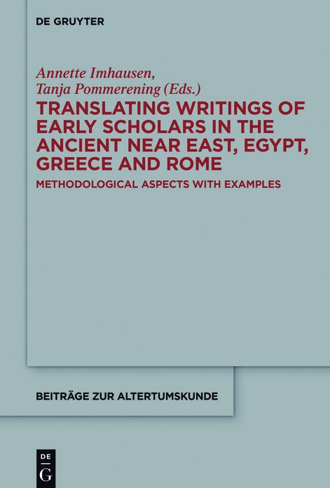 Translating Writings of Early Scholars in the Ancient Near East, Egypt, Greece and Rome: Methodological Aspects with Examples