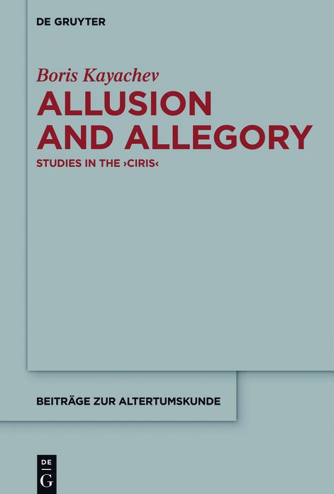 Allusion and Allegory: Studies in the #x0003E;Ciris#x26;#x0003C;