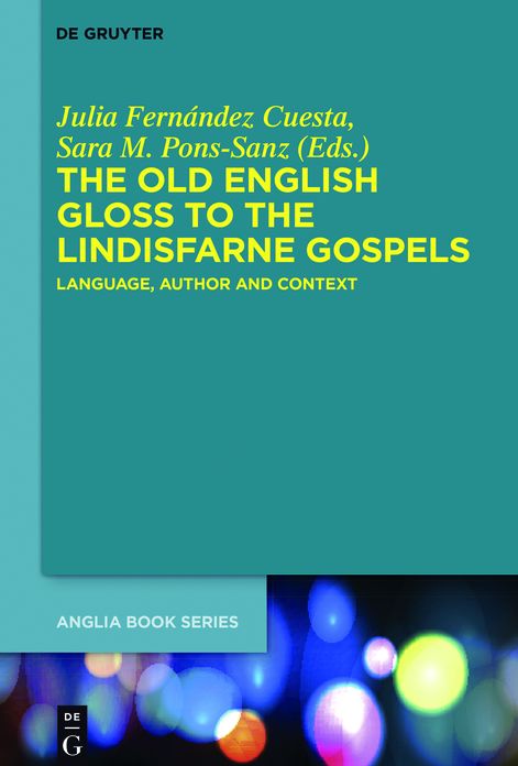 The Old English Gloss to the Lindisfarne Gospels: Language, Author and Context