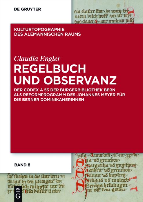 Regelbuch und Observanz: Der Codex A 53 der Burgerbibliothek Bern als Reformprogramm des Johannes Meyer fur die Berner Dominikanerinnen